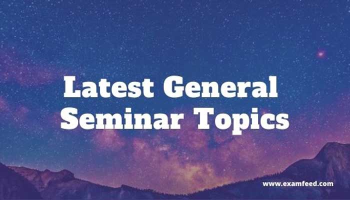 Latest General Seminar Topics 2023 - Exam Feed